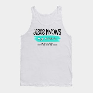 Jesus Knows My Name (white script) Tank Top